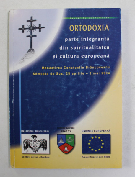 ORTODOXIA PARTE INTEGRANTA DIN SPIRITUALITATEA SI CULTURA EUROPEANA , CONFERINTA  , 2004