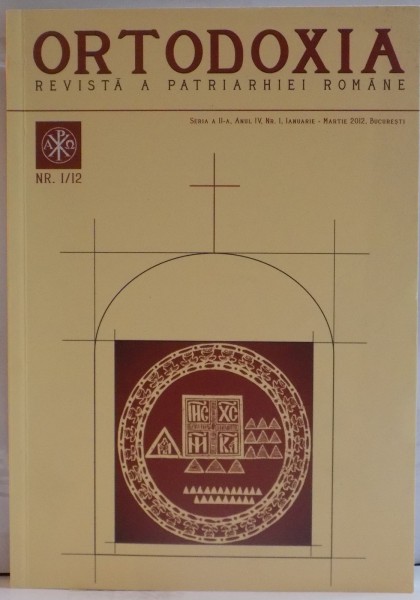 ORTODOXIA REVISTA A PATRIARHIEI ROMANE , NR. 1 / 12 , SERIA A II A , ANUL IV , IANUARIE-MARTIE 2012