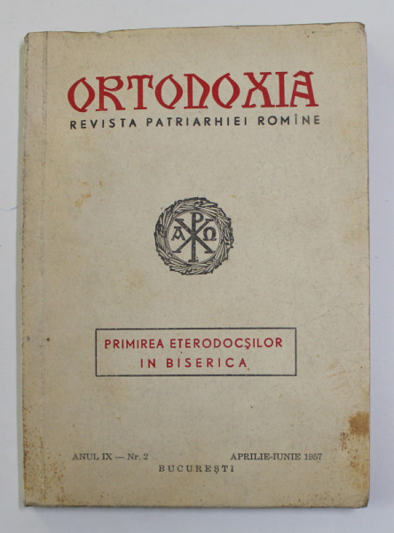 ORTODOXIA , REVISTA PATRIARHEI ROMANE , ANUL IX , NR. 2 , APRILIE - IUNIE 1957