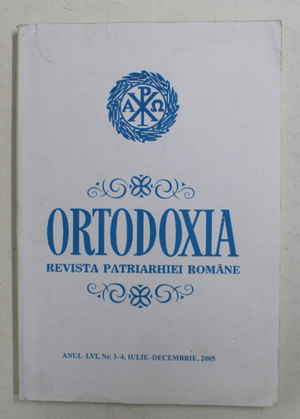 ORTODOXIA - REVISTA PATRIARHIEI ROMANE , ANUL LVI , NR. 3-4 , IULIE - DECEMBRIE , 2005 , PAGINA DE TITLU CU LIPSA *