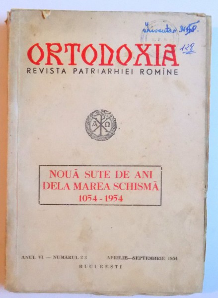 ORTODOXIA - REVISTA PATRIARHIEI ROMANE , ANUL VI - NR. 2-3 / APRILIE - SEPTEMBRIE 1954 - NOUA SUTE DE ANI DE LA MAREA SCHISMA