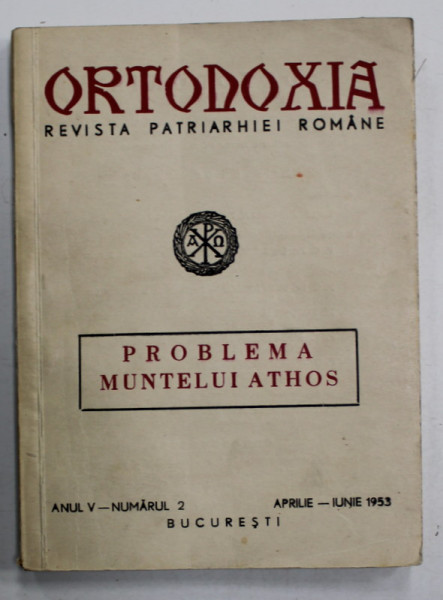 ORTODOXIA , REVISTA PATRIARHIEI ROMANE , SUBIECT : PROBLEMA MUNTELUI ATHOS , ANUL V, NR. 2 , 1953