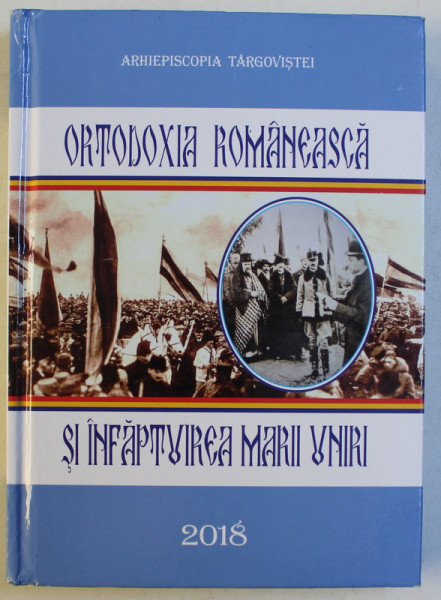 ORTODOXIA ROMANEASCA SI INFAPTUIREA MARII UNIRI , 2018