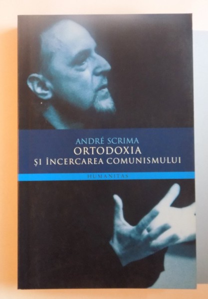ORTODOXIA SI INCERCAREA COMUNISMULUI de ANDRE SCRIMA , 2008