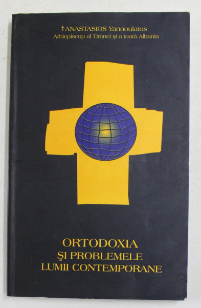 ORTODOXIA SI PROBLEMELE LUMII CONTEMPORANE de ANASTASIOS YANNOULATOS , 2003 .  MICI SUBLINIERI CU CREIONUL *