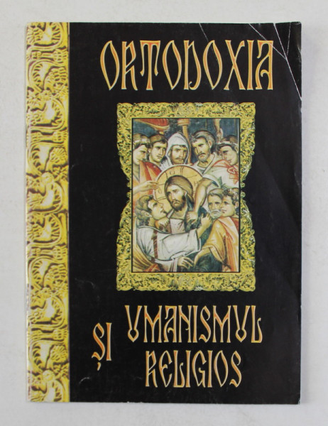 ORTODOXIA SI UMANISMUL RELIGIOS , 2004