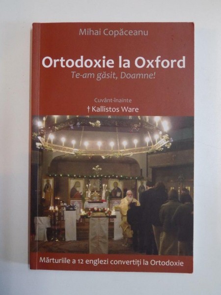 ORTODOXIE LA OXFORD . TE-AM GASIT , DOAMNE! de MIHAI COPACEANU