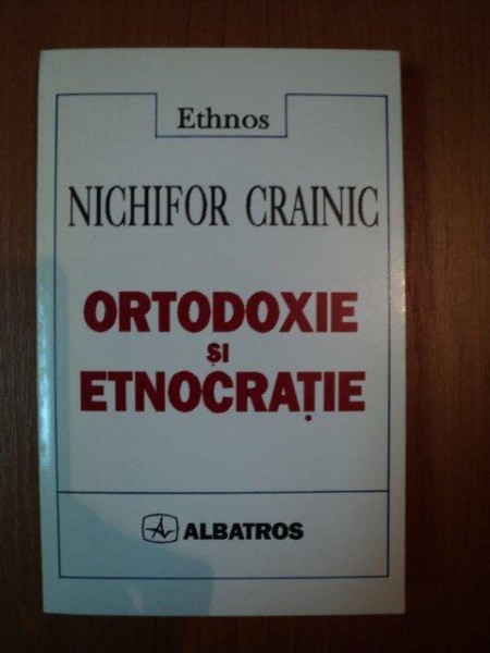 ORTODOXIE SI ETNOCRATIE de NECHIFOR CRAINIC , 1997
