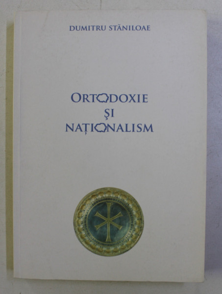 ORTODOXIE SI NATIONALISM de DUMITRU STANILOAE , 2011