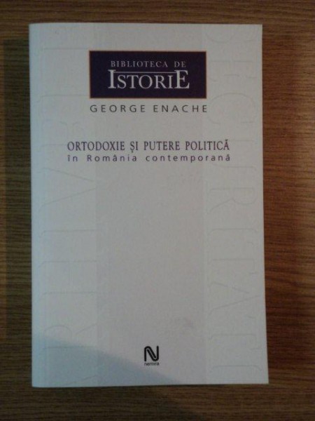 ORTODOXIE SI PUTERE POLITICA IN ROMANIA CONTEMPORANA de GEORGE ENACHE , 2005 , COPERTA SPATE UZATA