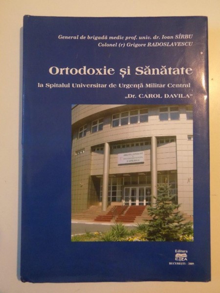 ORTODOXIE SI SANATATE LA SPITALUL UNIVERSITAR  DE URGENTA MILITAR CENTRAL "DR.CAROL DAVILA " 2009