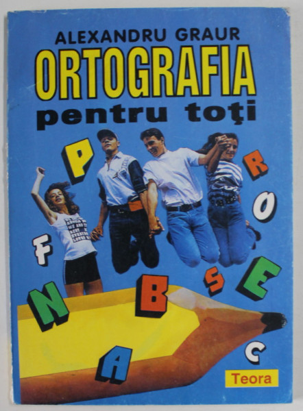 ORTOGRAFIA PENTRU TOTI de ALEXANDRU GRAUR , 1995