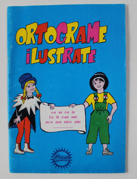 ORTOGRAME ILUSTRATE - PENTRU CLASELE  I - IV - SCRIE CORECT ! - COLOREAZA FRUMOS ! de STELUTA ION si ELENA GHIMIS , ANII '90