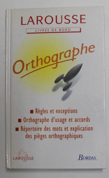 ORTOGRAPHE - LAROUSSE , LIVRES DE BORD , par JEAN DUBOIS et CLAUDE KANNAS , 1995