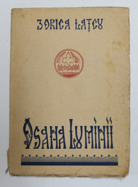 OSANA LUMINII , POEZII de ZORICA LATCU , 1947, DEDICATIE *