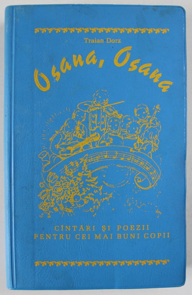 OSANA , OSANA de TRAIAN DORZ , CANTARI SI POEZII PENTRU CEI MAI BUNI COPII , ANII '70 - ' 80