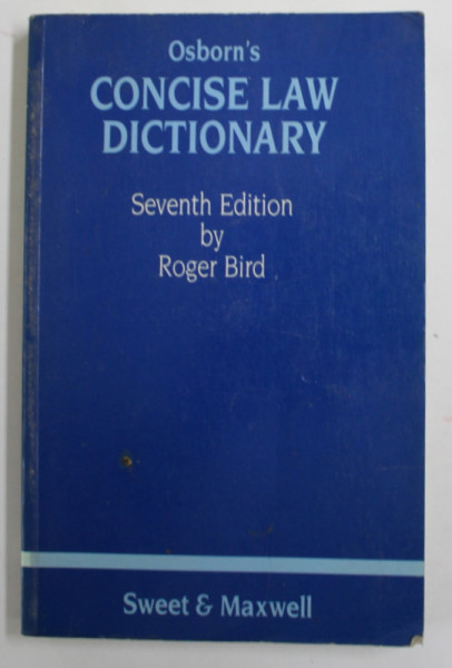 OSBORN ' S CONCISE LAW DICTIONARY - SEVEBTH EDITION by ROGER BIRD , 1983 , PREZINTA PETE PE BLOCUL DE FILE