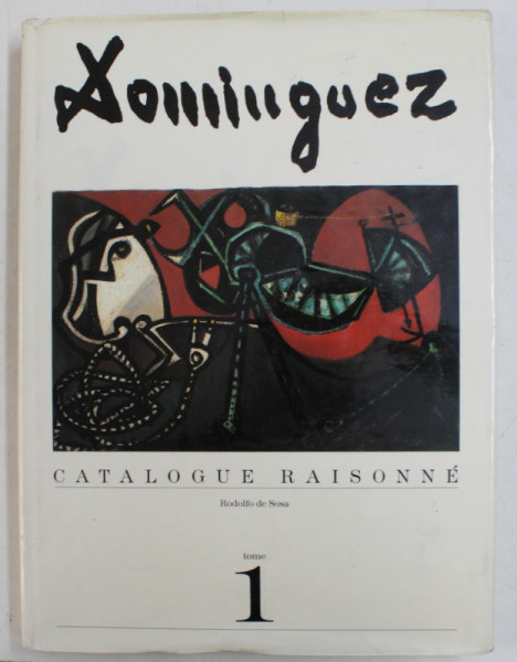 OSCAR DOMINGUEZ  - L'OEUVRE PEINT - CATALOGUE RAISONNE par RODOLFO DE SOSA , TOME I , 1989
