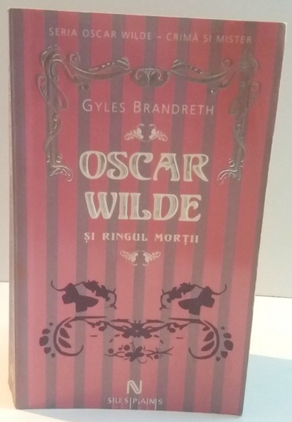 OSCAR WILDE SI RINGUL MORTII de GYLES BRANDRETH , 2008 * PREZINTA PETE PE BLOCUL DE FILE