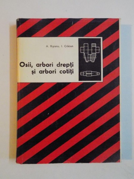 OSII , ARBORI DREPTI SI ARBORI COTITI de A. RIPIANU , I. CRACIUN , 1977