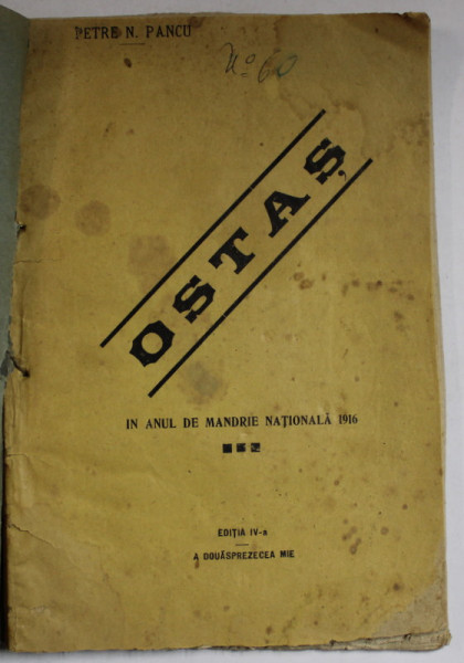 OSTAS , DRAMA de PETRE N. PANCIU , 1916 , COPERTE REFACUTE