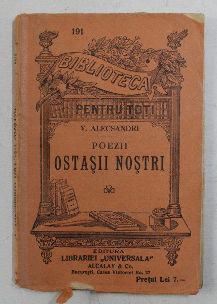 OSTASII NOSTRI - POEZII de VASILE ALECSANDRI , SERIA 'BIBLIOTECA PENTRU TOTI ' NR. 191 , INCEPUT DE SECOL XX