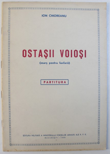 OSTASII VOIOSI ( MARS PENTRU FANFARA ) - PARTITURA  de ION CHIOREANU , 1958