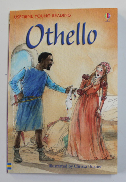 OTHELLO by WILLIAM SHAKESPEARE , retold by ROSIE DICKINS , illustrated by CHRISTA UNZER , 2014