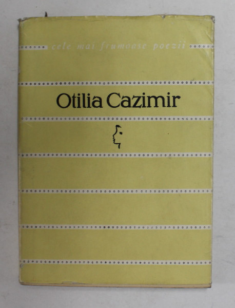 OTILIA CAZIMIR , VERSURI , COLECTIA ' CELE MAI FRUMOASE POEZII ' NR. 75 , 1965