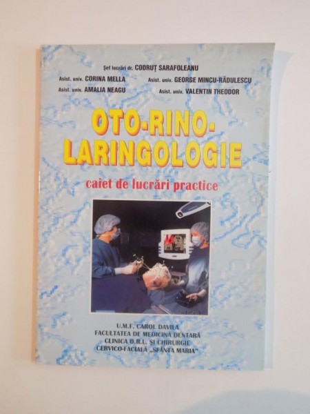 OTO-RINO-LARINGOLOGIE , CAIET DE LUCRARI PRACTICE de CODRUT SARAFOLEANU...VALENTIN THEODOR 2005