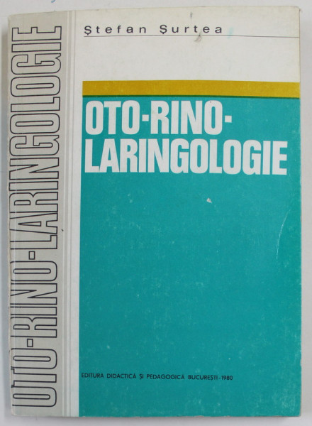 OTO -RINO - LARINGOLOGIE de STEFAN SURTEA , 1980