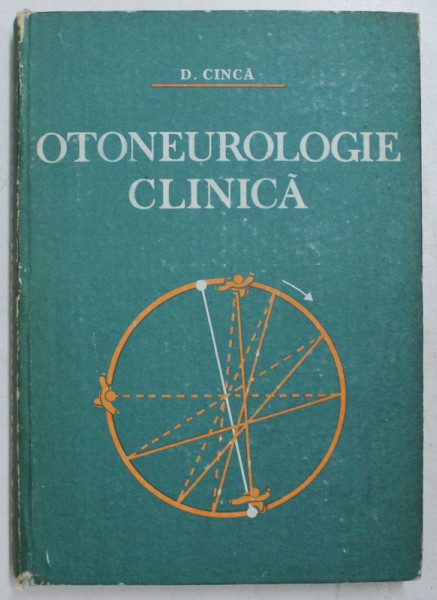 OTONEUROLOGIE CLINICA ED. a - II - a REVIZUITA SI ADAUGITA de D. CINCA , 1983