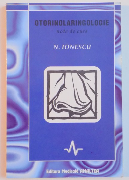 OTORINOLARINGOLOGIE . NOTE DE CURS de N. IONESCU , 1996