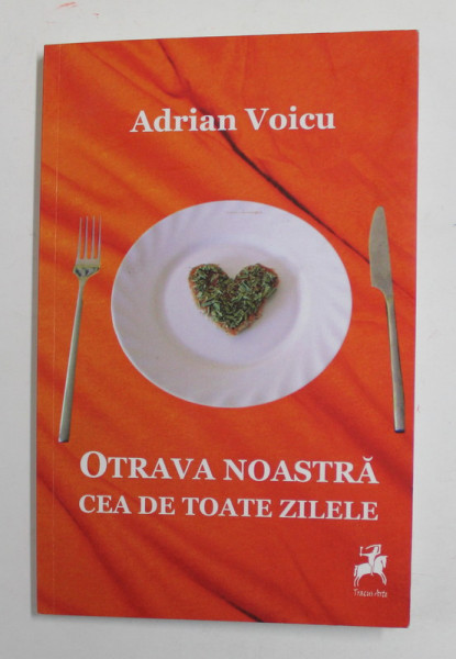 OTRAVA NOASTRA DE TOATE ZILELE de ADRIAN VOICU , 2016 , DEDICATIE *