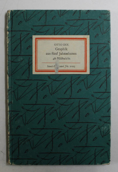 OTTO DIX GRAPHIK AUS FUNF JAHRZEHNTEN  - 48 BILDTAFELN , HERAUSGEGEBEN von FRITZ LOFFLER , 1978