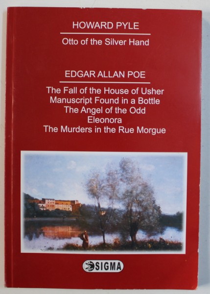 OTTO OF THE SILVER HAND, THE FALL OF THE HOUSE OF USHER, MANUSCRIPT FOUND IN A BOTTLE, THE ANGEL OF THE ODD, ELEONORA, THE MURDERS IN THE RUE MORGUE by HOWARD PYLE and EDGAR ALLAN POE , 2012