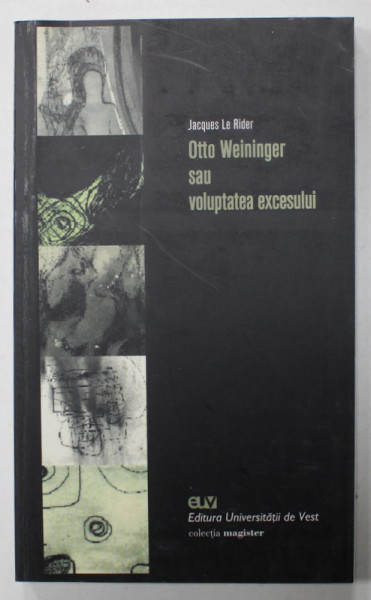 OTTO WEININGER SAU VOLUPTATEA EXCESULUI de JACQUES LE RIDER , 2003