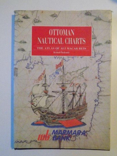 OTTOMAN NAUTICAL CHARTS , THE ATLAS OF ALI MACAR REIS de KEMAL OZDEMIR , 1992