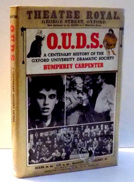 OUDS, A CENTENARY HISTORY OF THE OXFORD UNIVERSITY DRAMATIC SOCIETY by HUMPHREY CARPENTER , 1985
