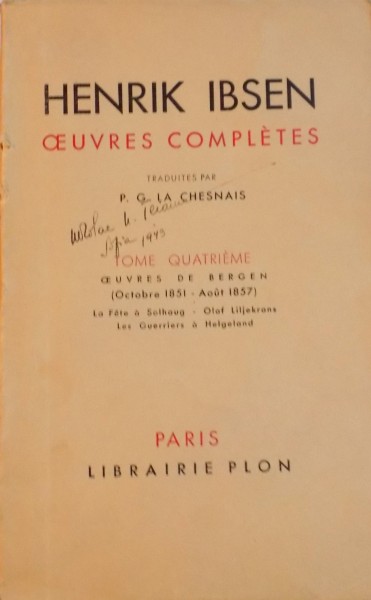 OUEVRES COMPLETES, VOL. IV, TOME QUATRIEME, OUEVRES DE BERGEN (OCTOBRE 1851 - AOUT 1857), LA FETE A SOLHAUG - OLAF LILJEKRANS, LES GUERRIERS A HELGELAND de HENRIK IBSEN  1932