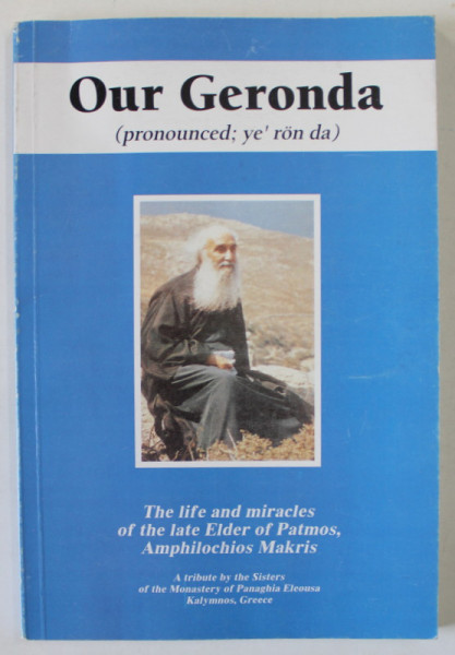 OUR GERONDA , THE LIFE AND MIRACLES OF THE LATE ELDER OF PATMOS , AMPHILOCHIOS MAKRIS , 1995