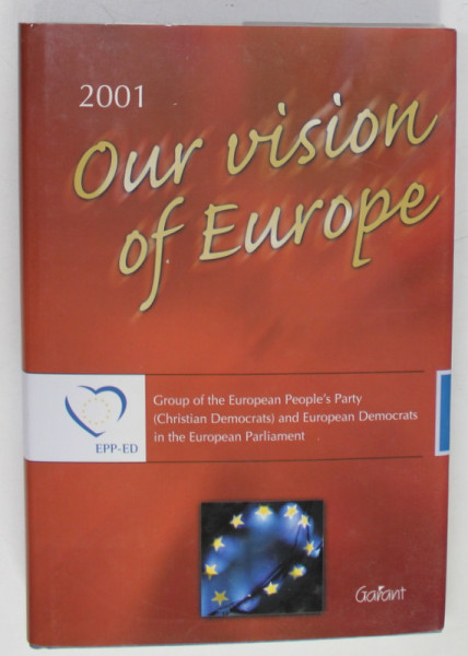 OUR VISION OF EUROPE by BROUP OF THE EUROPEAN PEOPPLE' S PARTY ( CHISTIAN DEMOCRATS ) , 2001