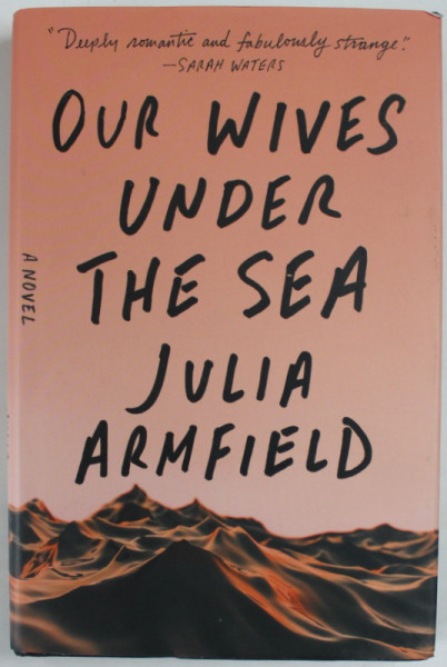 OUR WIVES UNDER THE SEA by JULIA ARMFIELD , 2022