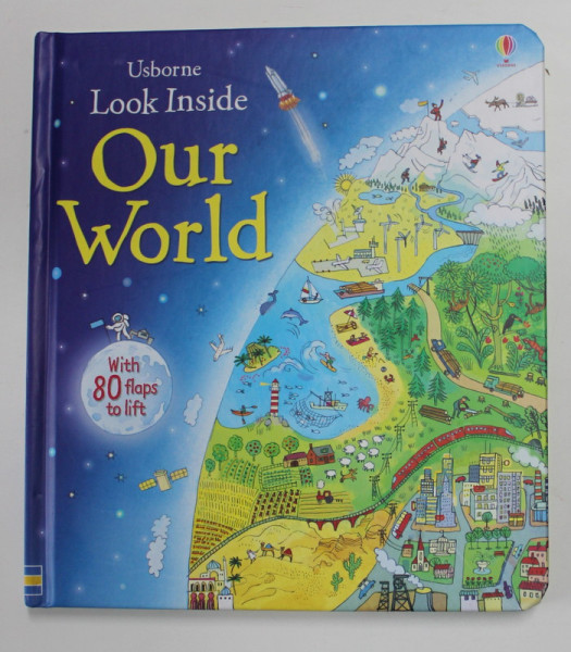 OUR WORLD - USBORNE LOOK INSIDE , WITH 80 FLAPS TO LIFT , 2014