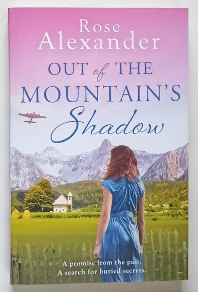 OUT OF THE MOUNTAIN ' S SHADOW by ROSE ALEXANDER , 2021