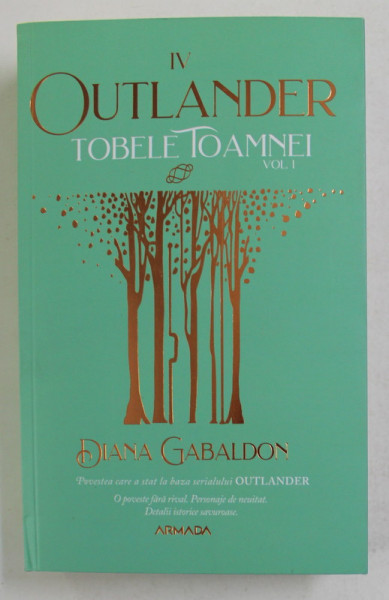 OUTLANDER , TOBELE TOAMNEI , VOLUMUL I , EDITIA A II - a de DIANA GABALDON , 2021