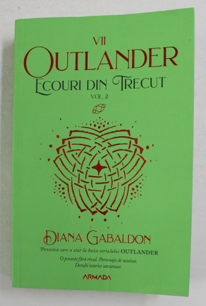 OUTLANDER , VII , ECOURI DIN TRECUT , VOLUMUL II de DIANA  GABALDON , 2021 *MICI DEFECTE COTOR