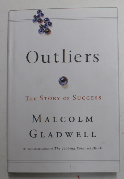 OUTLIERS - THE STORY OF SUCCESS by MALCOM GLADWELL , 2008, EDITIE CARTONATA