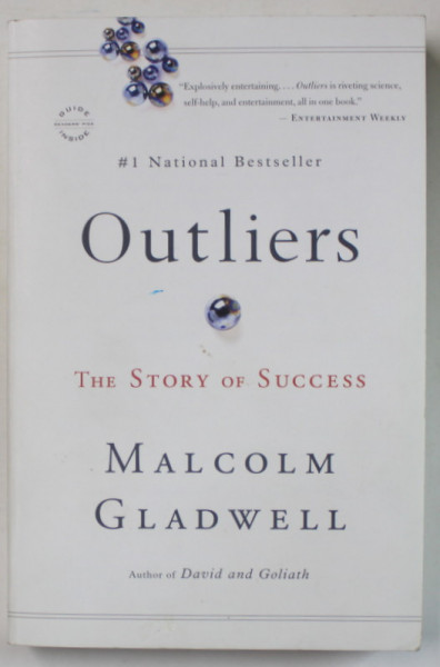 OUTLIERS , THE STORY OF SUCCESS by MALCOM GLADWELL , 2008