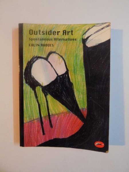 OUTSIDER ART , SPONTANEOUS ALTERNATIVES de COLIN RHODES